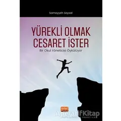 Yürekli Olmak Cesaret İster - Somayyeh Soysal - Nobel Bilimsel Eserler