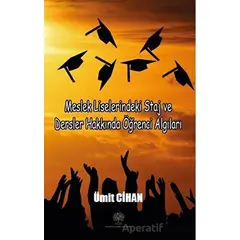 Meslek Liselerindeki Staj ve Dersler Hakkında Öğrenci Algıları - Ümit Cihan - Platanus Publishing