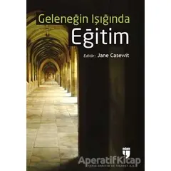 Geleneğin Işığında Eğitim - Jane Casewit - EDAM