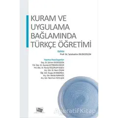 Kuram ve Uygulama Bağlamında Türkçe Öğretimi - Selahattin Dilidüzgün - Anı Yayıncılık