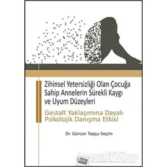 Zihinsel Yetersizliği Olan Çocuğa Sahip Annelerin Sürekli Kaygı ve Uyum Düzeyleri