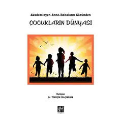 Akademisyen Anne-Babaların Gözünden Çocukların Dünyası - Timuçin Yalçınkaya - Gazi Kitabevi