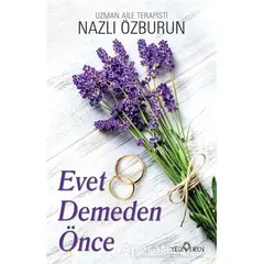 Evet Demeden Önce - Nazlı Özburun - Yediveren Yayınları