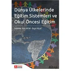 Dünya Ülkelerinde Eğitim Sistemleri ve Okul Öncesi Eğitim - Kolektif - Pegem Akademi Yayıncılık