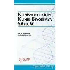 Klinisyenler İçin Klinik Biyokimya Sözlüğü - Özge Deniz Güven - Palme Yayıncılık