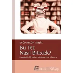 Bu Tez Nasıl Bitecek? - Eyüp Aygün Tayşir - İletişim Yayınevi