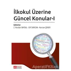 İlkokul Üzerine Güncel Konular-1 - Nurcan Şener - Pegem Akademi Yayıncılık