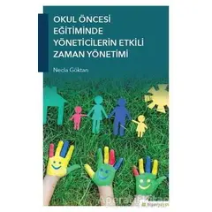 Okul Öncesi Eğitiminde Yöneticilerin Etkili Zaman Yönetimi - Necla Göktan - Hiperlink Yayınları