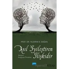 Asıl İyileştiren İlişkidir - Yıldırım B. Doğan - Nobel Akademik Yayıncılık