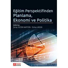 Eğitim Perspektifinden Planlama, Ekonomi ve Politika - Kolektif - Pegem Akademi Yayıncılık