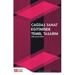 Çağdaş Sanat Eğitiminde Temel Tasarım - Mustafa Cevat Atalay - Pegem Akademi Yayıncılık