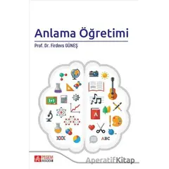 Anlama Öğretimi - Firdevs Güneş - Pegem Akademi Yayıncılık