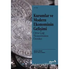 Kurumlar ve Modern Ekonominin Gelişimi - Orta Çağ Ticaretinden Dersler