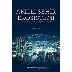 Akıllı Şehir Ekosistemi - Başar Ataç - Maltepe Üniversitesi Yayınları