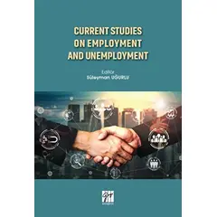 Current Studies On Employment And Unemployment - Süleyman Uğurlu - Gazi Kitabevi