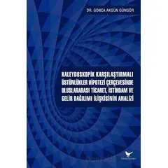 Kaleydoskopik Karşılaştırmalı Üstünlükler Hipotezi Çerçevesinde Uluslararası Ticaret, İstihdam ve Ge