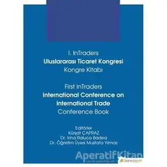 1. InTraders Uluslararası Ticaret Kongresi Kongre Kitabı - First InTraders International Conference