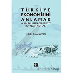 Türkiye Ekonomisini Anlamak - Togan Karataş - Gazi Kitabevi
