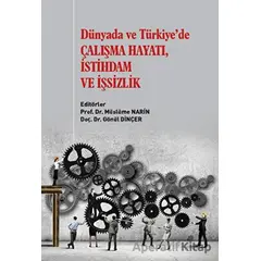 Dünyada ve Türkiye’de Çalışma Hayatı İstihdam ve İşsizlik - Kolektif - Gazi Kitabevi