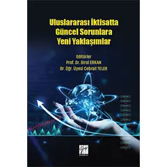 Uluslararası İktisatta Güncel Sorunlara Yeni Yaklaşımlar - Birol Erkan - Gazi Kitabevi