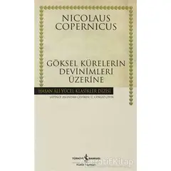 Göksel Kürelerin Devinimleri Üzerine - Nicolaus Copernicus - İş Bankası Kültür Yayınları