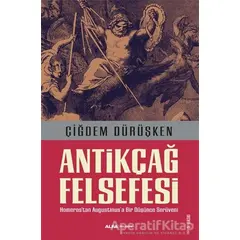 Antikçağ Felsefesi - Çiğdem Dürüşken - Alfa Yayınları