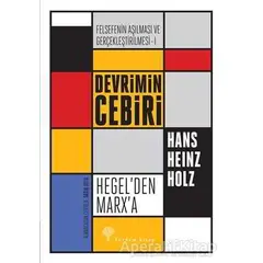 Felsefenin Aşılması ve Gerçekleştirilmesi 1. Cilt - Hans Heinz Holz - Yordam Kitap