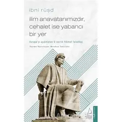 İlim Anavatanımızdır Cehalet İse Yabancı Bir Yer - İbni Rüşd - Destek Yayınları