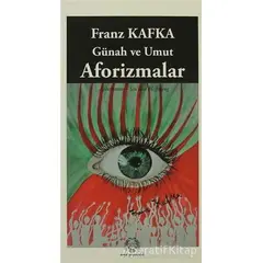 Günah ve Umut Aforizmalar - Franz Kafka - Arya Yayıncılık