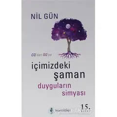 İçimizdeki Şaman Duyguların Simyası - Nil Gün - Kuraldışı Yayınevi