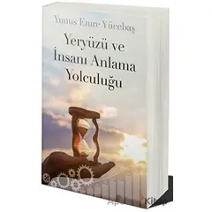 Yeryüzü ve İnsanı Anlama Yolculuğu - Yunus Emre Yücebaş - Cinius Yayınları