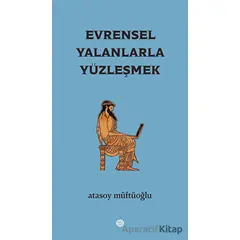 Evrensel Yalanlarla Yüzleşmek - Atasoy Müftüoğlu - Mahya Yayınları