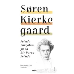 Felsefe Parçaları Ya Da Bir Parça Felsefe - Soren Kierkegaard - Alfa Yayınları