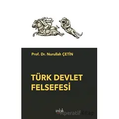 Türk Devlet Felsefesi - Nurullah Çetin - İmbik Yayınları