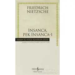 İnsanca, Pek İnsanca - 1 - Friedrich Wilhelm Nietzsche - İş Bankası Kültür Yayınları