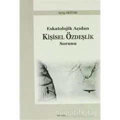 Eskatolojik Açıdan Kişisel Özdeşlik Sorunu - Eyüp Aktürk - Araştırma Yayınları