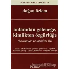 Anlamdan Geleneğe, Kimlikten Özgürlüğe - Doğan Özlem - İnkılap Kitabevi