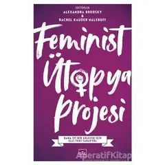 Feminist Ütopya Projesi - Rachel Kauder Nalebuff - İthaki Yayınları