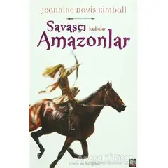 Savaşçı Kadınlar Amazonlar - Jeannine Davis Kimball - İleri Yayınları