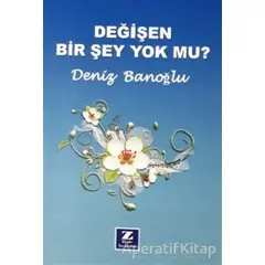 Değişen Bir Şey Yok mu? - Deniz Banoğlu - Zinde Yayıncılık