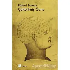 Çokbilmiş Özne - Bülent Somay - Metis Yayınları