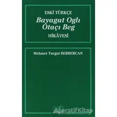 Eski Türkçe Bayagut Oglı Otaçı Beg Hikayesi - Mehmet Turgut Berbercan - Derin Yayınları