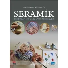 Seramik - Dekorlar ve Uygulama Teknikleri - Sıdıka Sibel Sevim - Nobel Akademik Yayıncılık