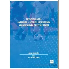 Futbolcularda Antrenör - Sporcu İlişkilerinin Kendine Güven Düzeyine Etkisi