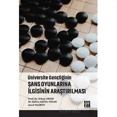 Üniversite Gençliğinin Şans Oyunlarına İlgisinin Araştırılması - Azad Talibov - Gazi Kitabevi