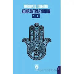 Konsantrasyonun Gücü - Theron Q. Dumont - Dorlion Yayınları