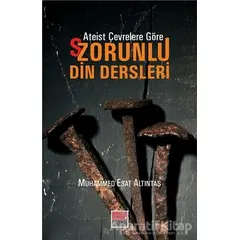 Ateist Çevrelere Göre S/Zorunlu Din Dersleri - Muhammed Esat Altıntaş - Maarif Mektepleri