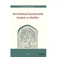 Alevi - Bektaşi İnançlarında Sembol ve Motifler - Fatma Gül Saklavçı - Araştırma Yayınları