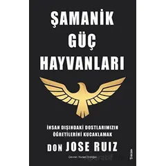 Şamanik Güç Hayvanları - Don Jose Ruiz - Sola Unitas