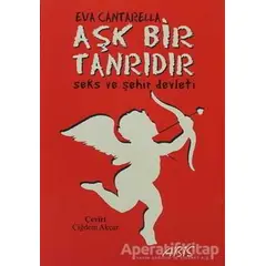 Aşk Bir Tanrıdır - Eva Cantarella - Abis Yayıncılık